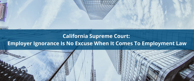 California Supreme Court: Employer Ignorance Is No Excuse
